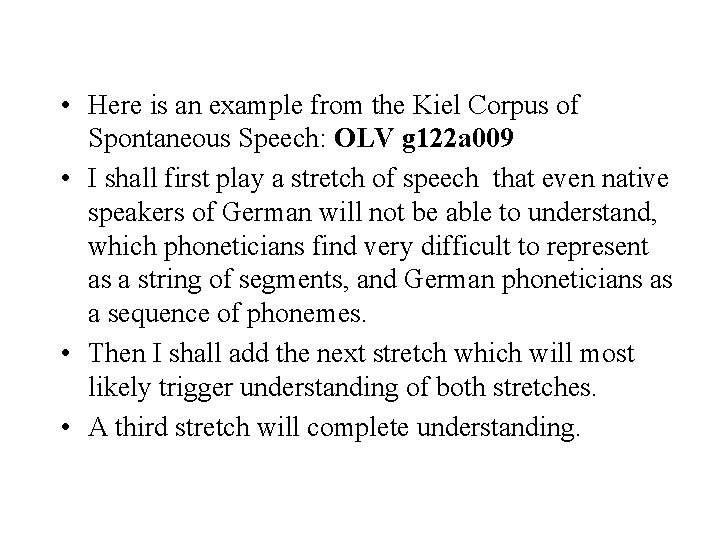  • Here is an example from the Kiel Corpus of Spontaneous Speech: OLV