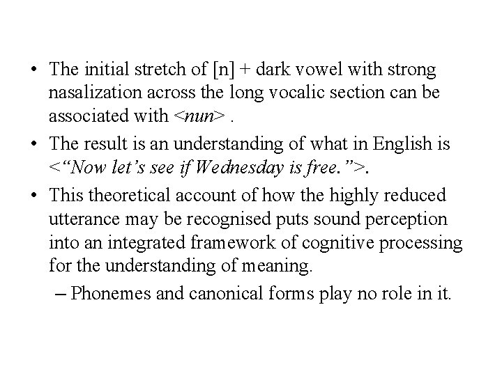  • The initial stretch of [n] + dark vowel with strong nasalization across