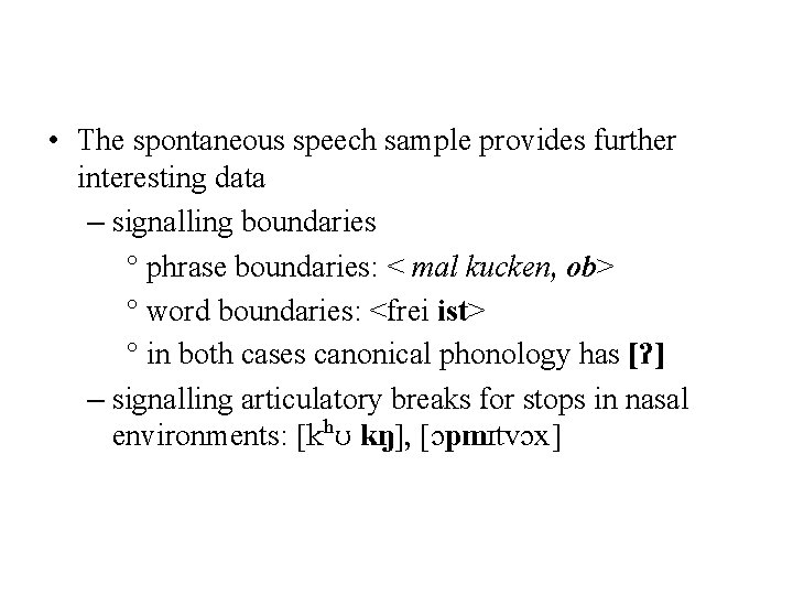  • The spontaneous speech sample provides further interesting data – signalling boundaries °