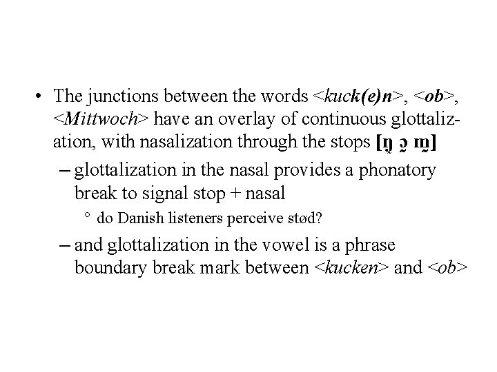  • The junctions between the words <kuck(e)n>, <ob>, <Mittwoch> have an overlay of