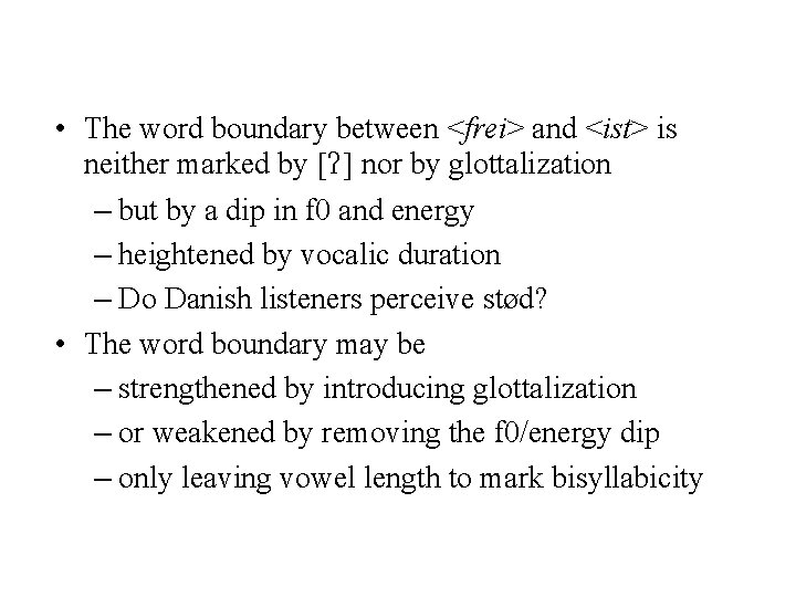  • The word boundary between <frei> and <ist> is neither marked by [?