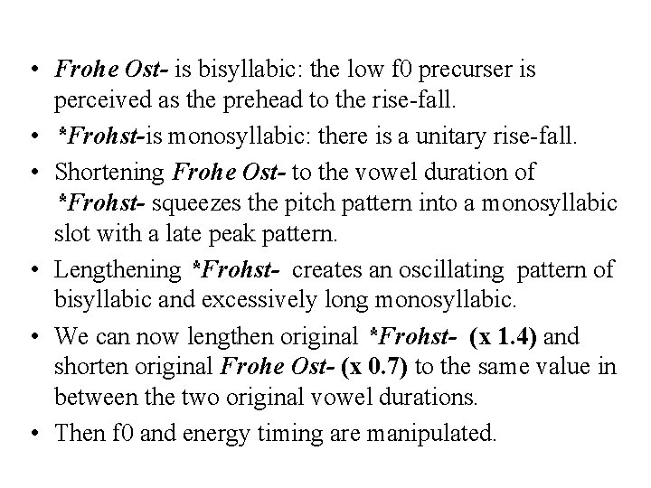  • Frohe Ost- is bisyllabic: the low f 0 precurser is perceived as