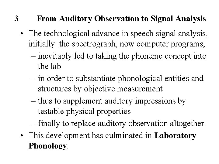 3 From Auditory Observation to Signal Analysis • The technological advance in speech signal