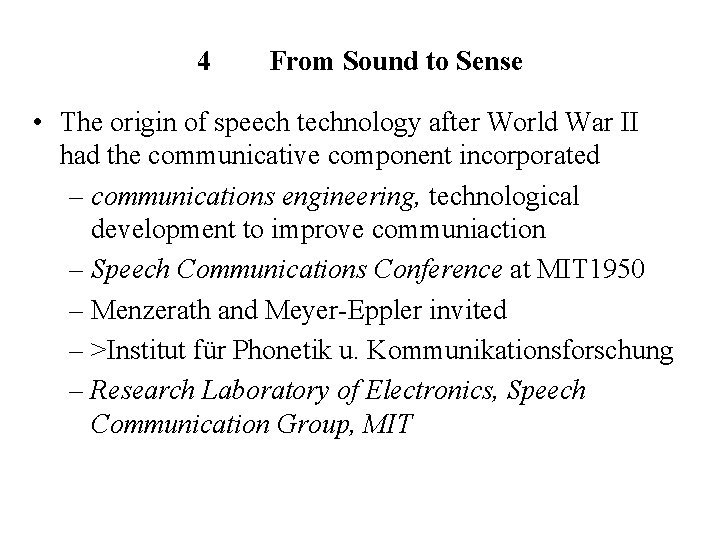 4 From Sound to Sense • The origin of speech technology after World War