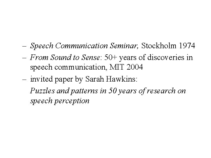 – Speech Communication Seminar, Stockholm 1974 – From Sound to Sense: 50+ years of