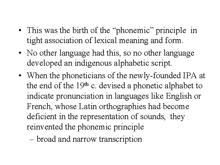  • This was the birth of the “phonemic” principle in tight association of