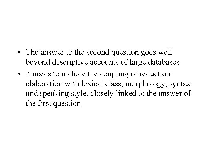  • The answer to the second question goes well beyond descriptive accounts of