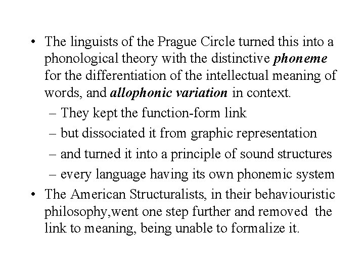  • The linguists of the Prague Circle turned this into a phonological theory