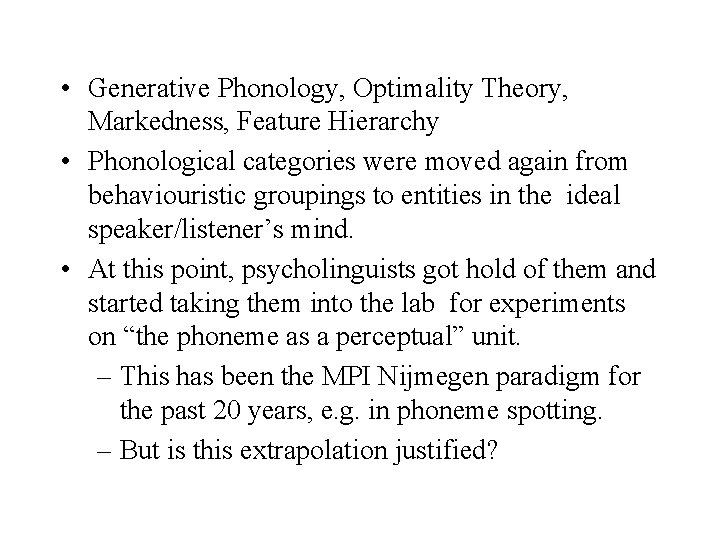  • Generative Phonology, Optimality Theory, Markedness, Feature Hierarchy • Phonological categories were moved