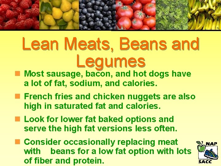 Lean Meats, Beans and Legumes n Most sausage, bacon, and hot dogs have a