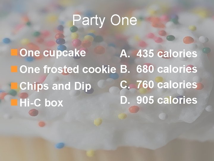 Party One n One cupcake A. n One frosted cookie B. C. n Chips