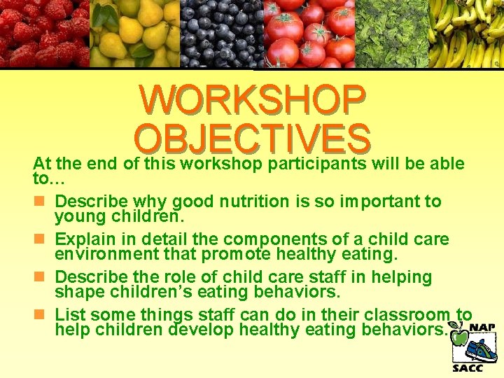 WORKSHOP OBJECTIVES At the end of this workshop participants will be able to… n