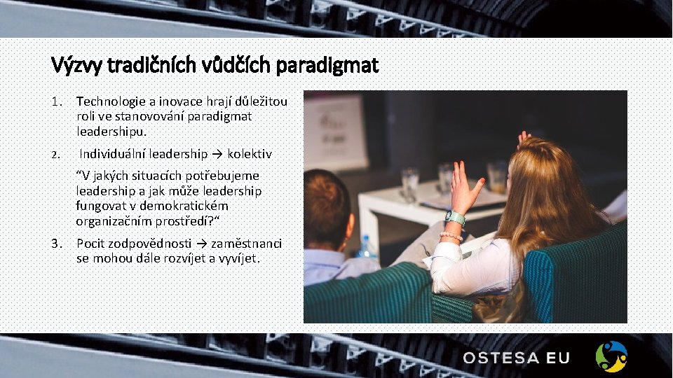 Výzvy tradičních vůdčích paradigmat 1. Technologie a inovace hrají důležitou roli ve stanovování paradigmat