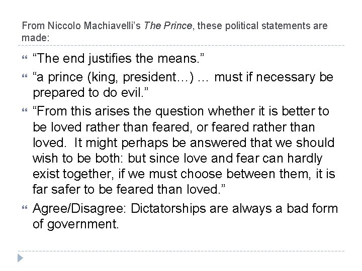 From Niccolo Machiavelli’s The Prince, these political statements are made: “The end justifies the