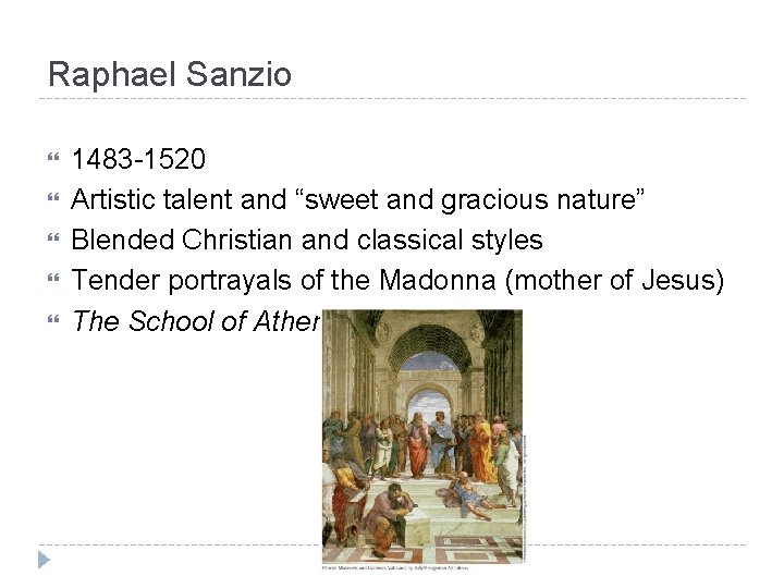 Raphael Sanzio 1483 -1520 Artistic talent and “sweet and gracious nature” Blended Christian and