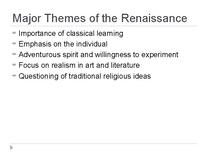 Major Themes of the Renaissance Importance of classical learning Emphasis on the individual Adventurous