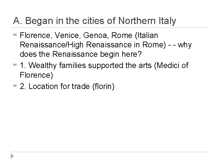 A. Began in the cities of Northern Italy Florence, Venice, Genoa, Rome (Italian Renaissance/High