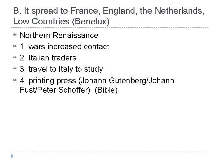 B. It spread to France, England, the Netherlands, Low Countries (Benelux) Northern Renaissance 1.