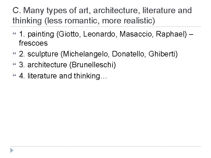 C. Many types of art, architecture, literature and thinking (less romantic, more realistic) 1.