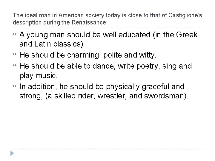 The ideal man in American society today is close to that of Castiglione’s description