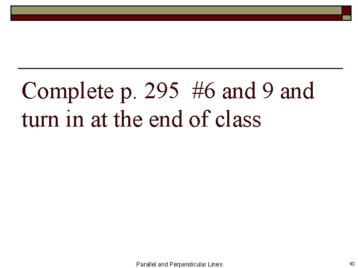 Complete p. 295 #6 and 9 and turn in at the end of class