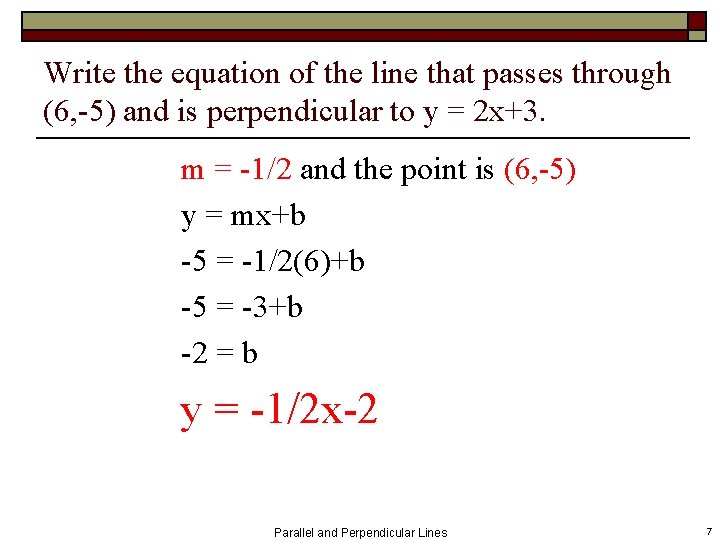 Write the equation of the line that passes through (6, -5) and is perpendicular