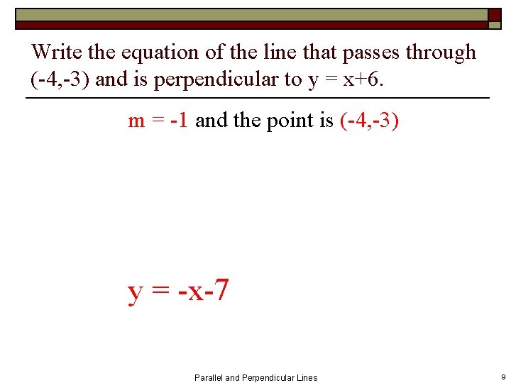 Write the equation of the line that passes through (-4, -3) and is perpendicular