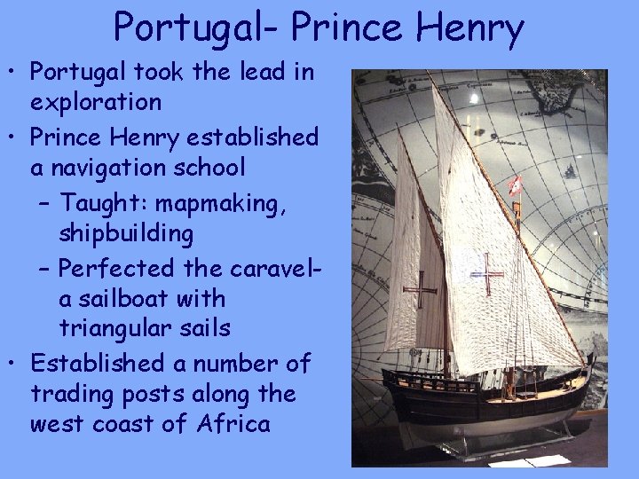 Portugal- Prince Henry • Portugal took the lead in exploration • Prince Henry established Portugal- Prince Henry • Portugal took the lead in exploration • Prince Henry established