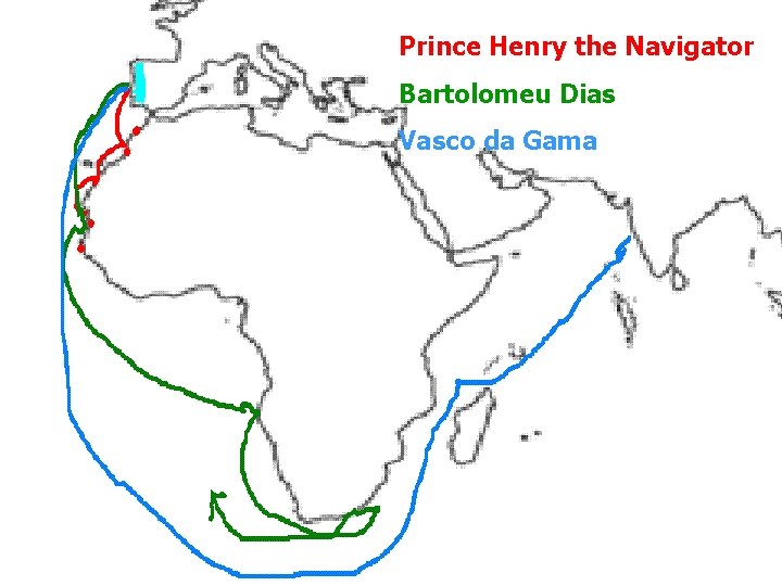 Prince Henry the Navigator Bartolomeu Dias Vasco da Gama 