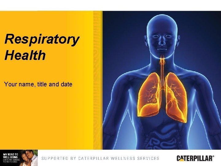 Respiratory Health Your name, title and date 