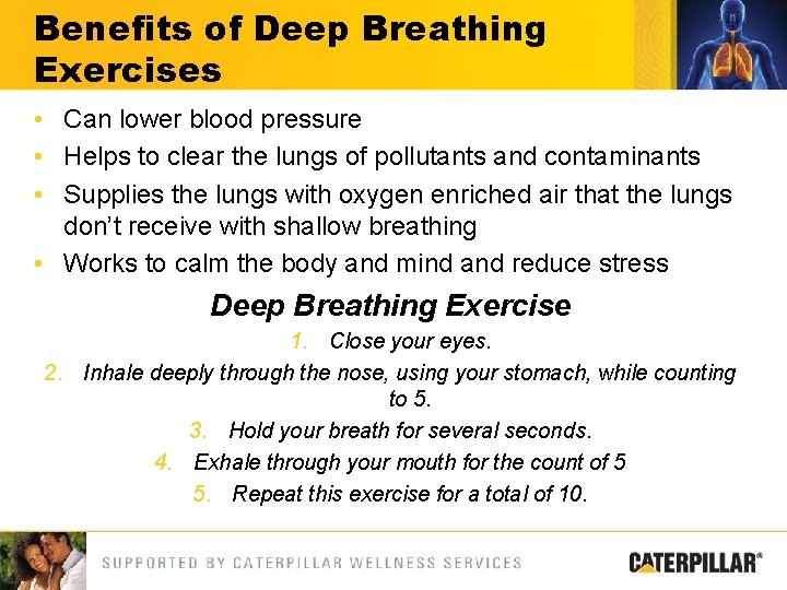 Benefits of Deep Breathing Exercises • Can lower blood pressure • Helps to clear
