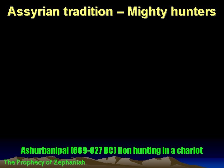 Assyrian tradition – Mighty hunters Ashurbanipal (669 -627 BC) lion hunting in a chariot