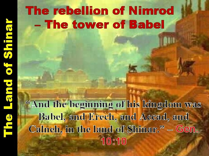 The Land of Shinar Heading The rebellion of Nimrod – The tower of Babel