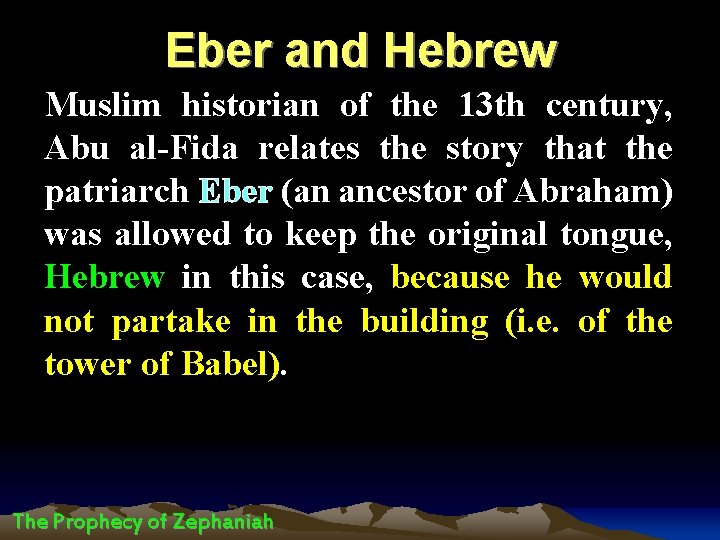 Eber and Hebrew Muslim historian of the 13 th century, Abu al-Fida relates the