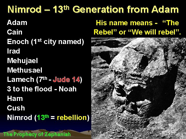 Nimrod – 13 th Generation from Adam His name means - “The Cain Rebel”