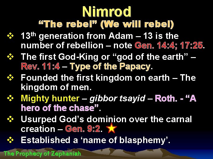 Nimrod “The rebel” (We will rebel) v 13 th generation from Adam – 13