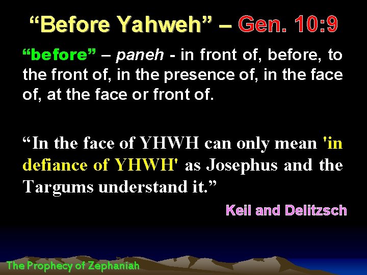 “Before Yahweh” – Gen. 10: 9 “before” – paneh - in front of, before,