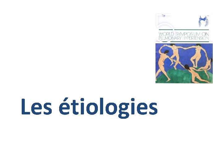 Les étiologies Les étiologies