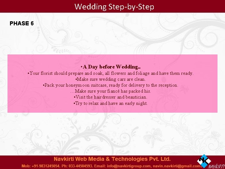 Wedding Step-by-Step PHASE 6 • A Day before Wedding. . • Your florist should