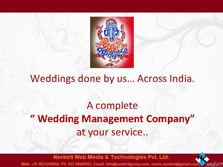 Weddings done by us… Across India. A complete “ Wedding Management Company” at your