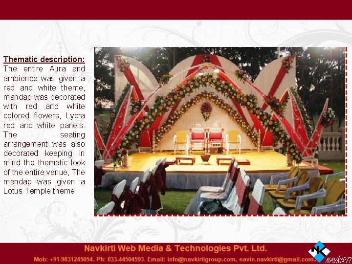 Thematic description: The entire Aura and ambience was given a red and white theme,