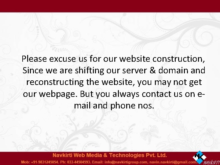 Please excuse us for our website construction, Since we are shifting our server &