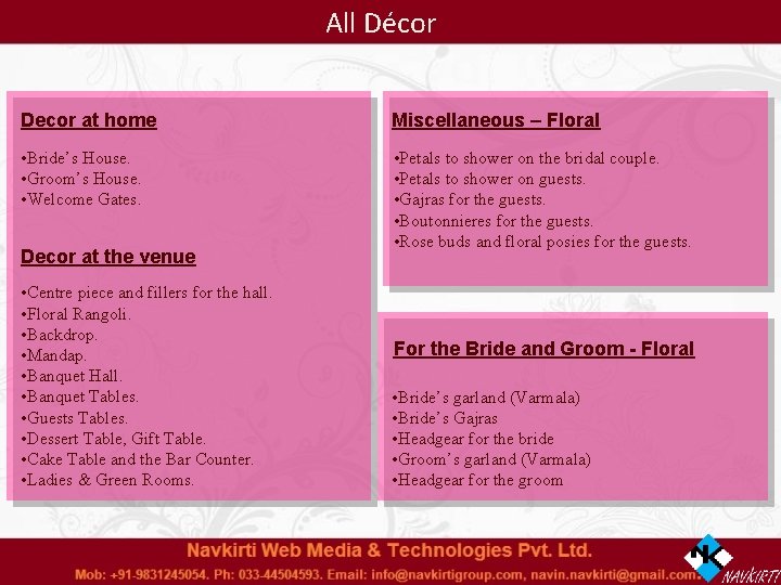 All Décor Decor at home Miscellaneous – Floral • Bride’s House. • Groom’s House.