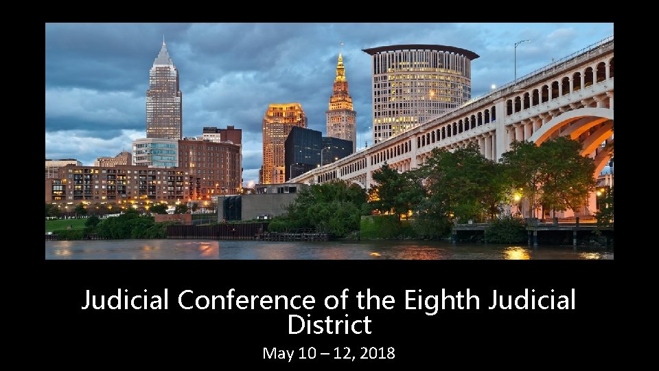 Judicial Conference of the Eighth Judicial District May 10 – 12, 2018 