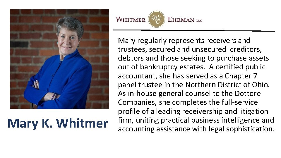 Mary K. Whitmer Mary regularly represents receivers and trustees, secured and unsecured creditors, debtors