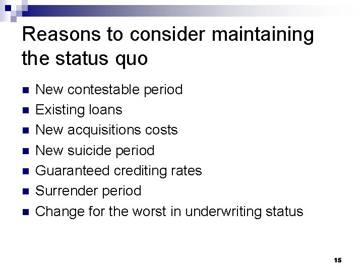 Reasons to consider maintaining the status quo n n n n New contestable period
