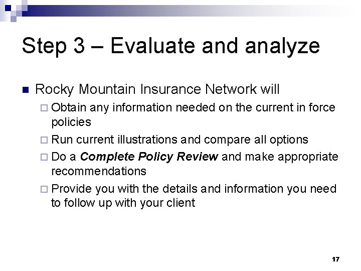 Step 3 – Evaluate and analyze n Rocky Mountain Insurance Network will ¨ Obtain
