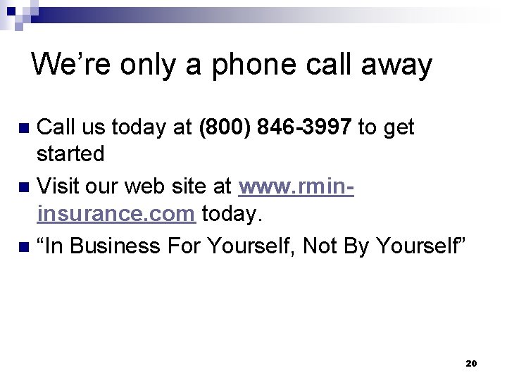 We’re only a phone call away Call us today at (800) 846 -3997 to