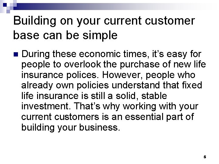 Building on your current customer base can be simple n During these economic times,