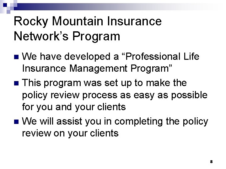 Rocky Mountain Insurance Network’s Program We have developed a “Professional Life Insurance Management Program”